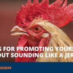 13 Tips for Promoting Yourself Without Sounding like a Jerk