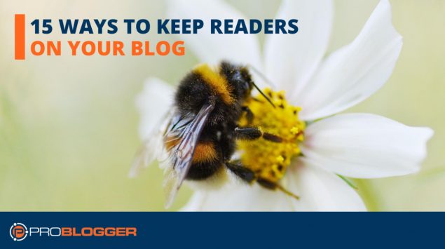 15 ways to keep readers on your blog