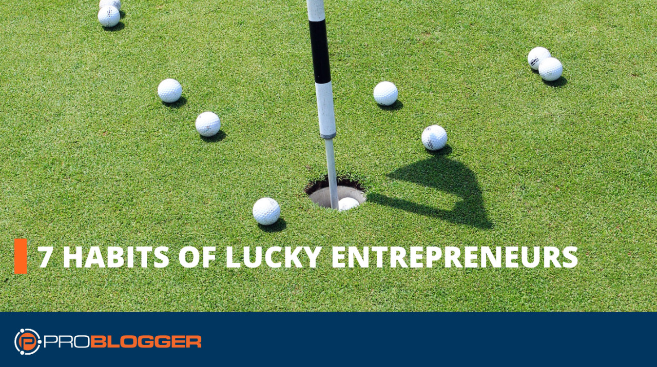 7 habits of lucky entrepreneurs