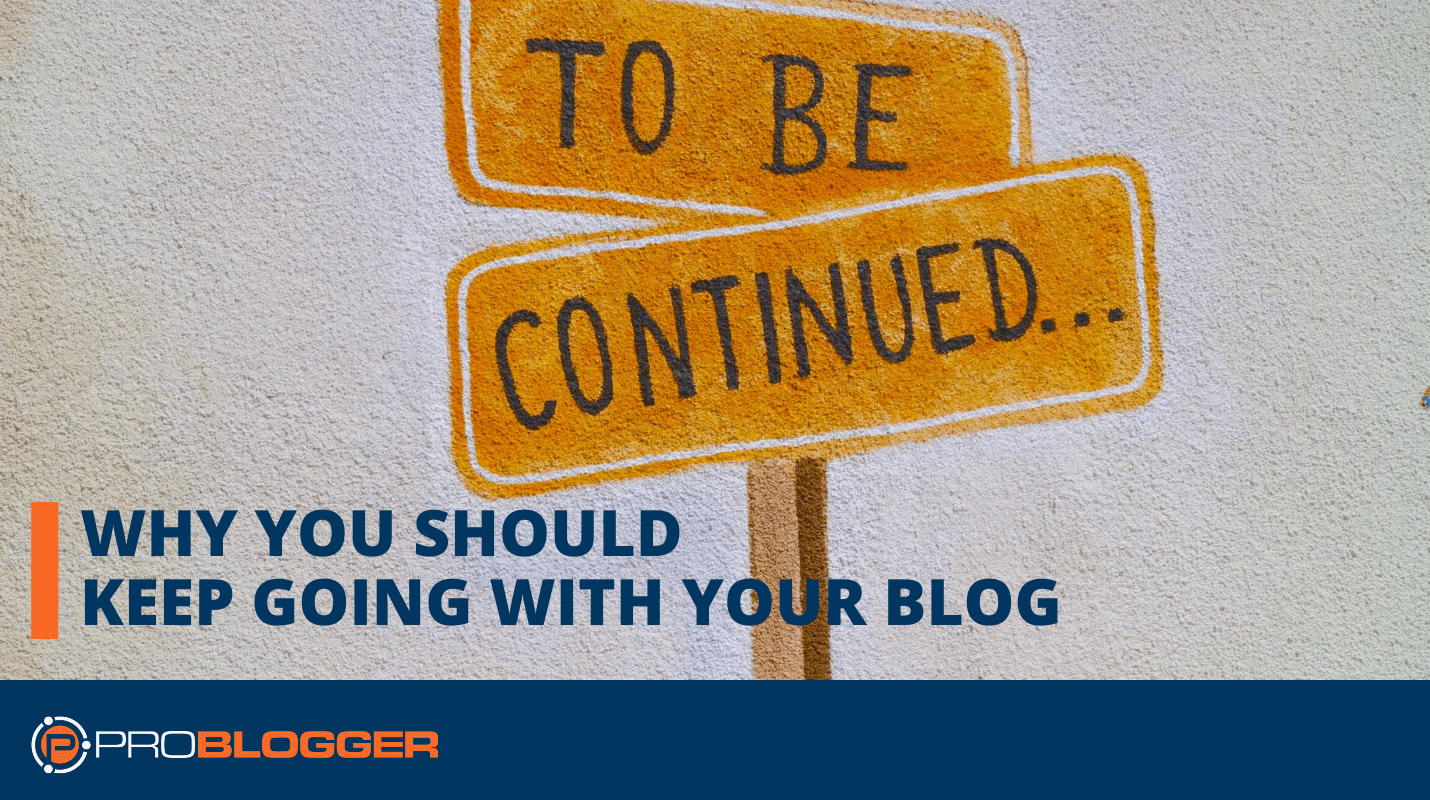 Why you should keep going with your blog