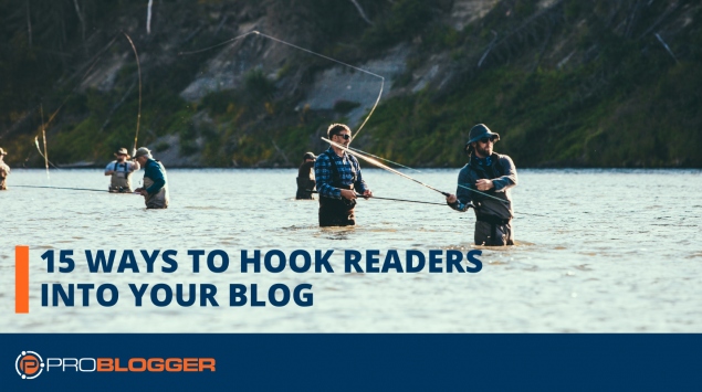 15 ways to hook readers into your blog