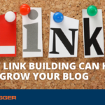 How Link Building Can Help You Grow Your Blog