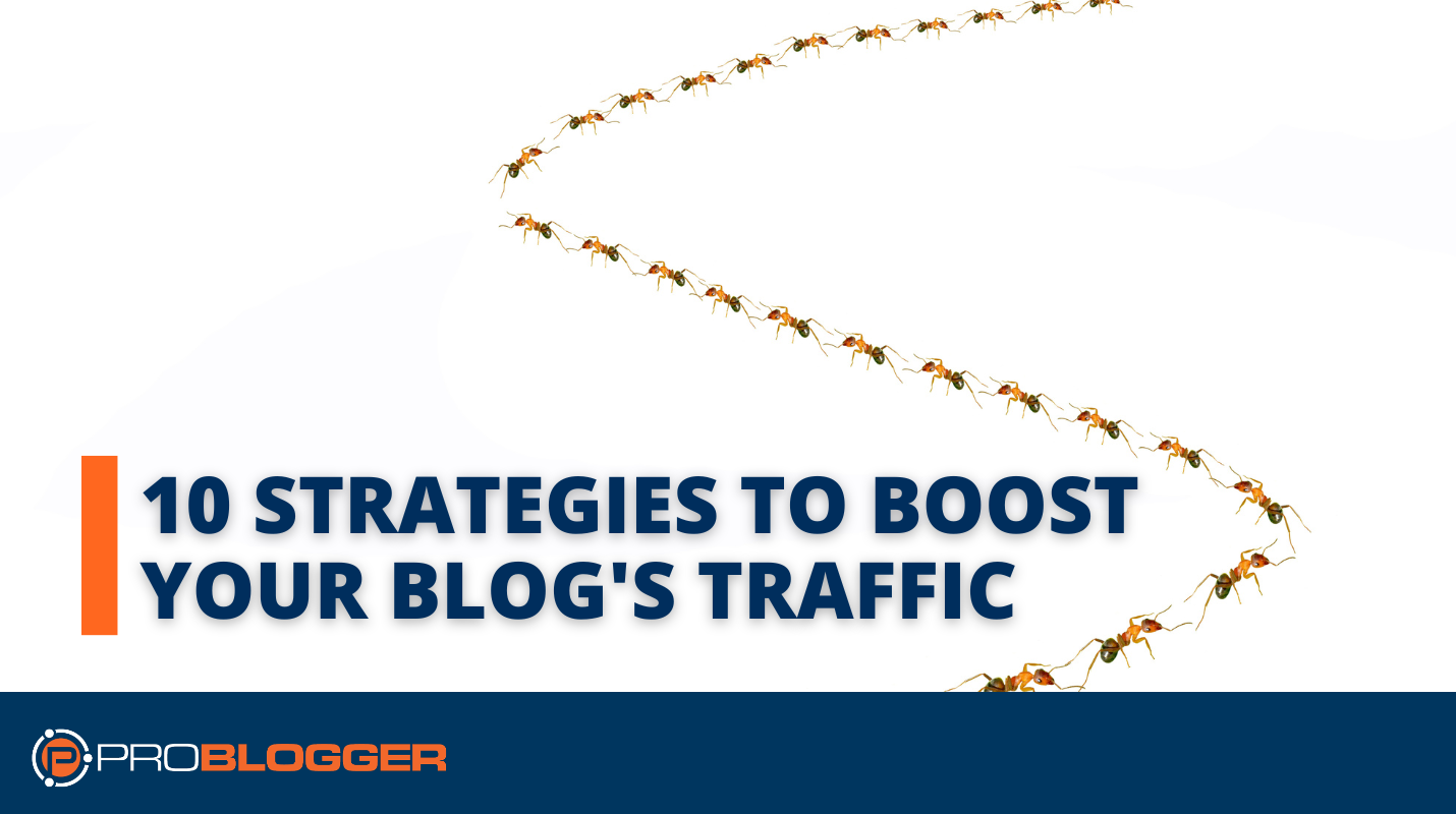 10 Strategies to Boost Your Blogs Traffic